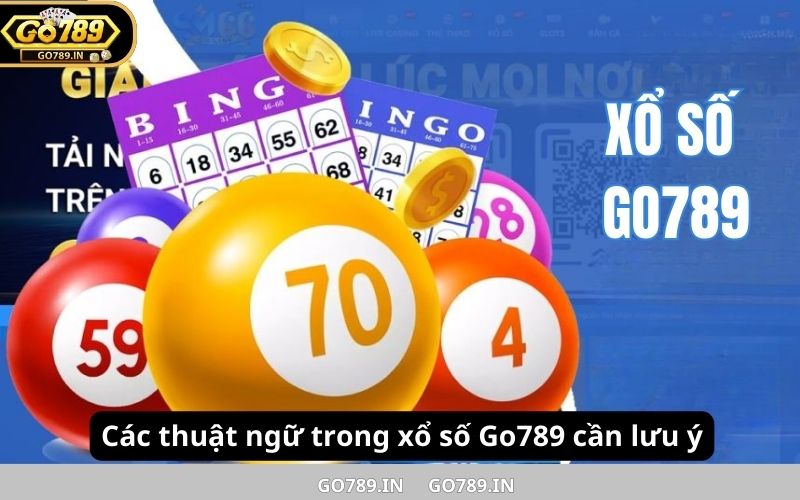 Các thuật ngữ trong xổ số Go789 cần lưu ý