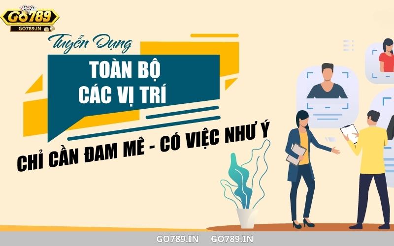 Các vị trí Go789 tuyển dụng