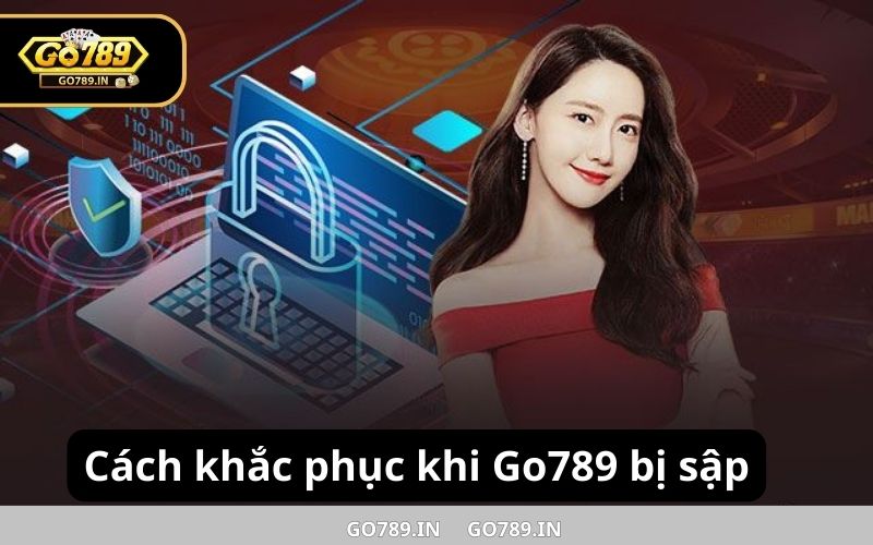 Cách khắc phục khi Go789 bị sập