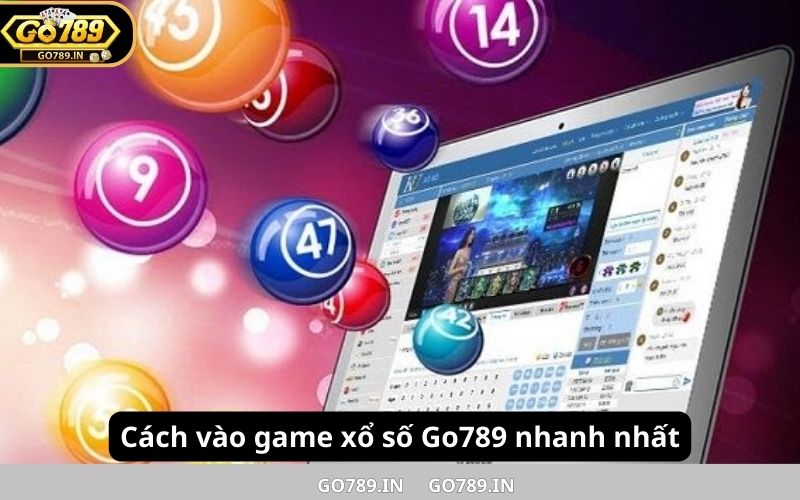 Cách vào game xổ số Go789 nhanh nhất