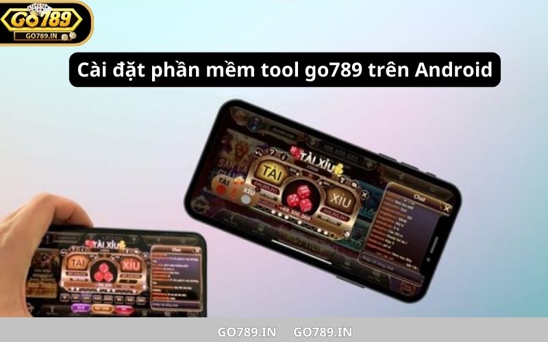 CÃ i Ä‘áº·t pháº§n má»m tool go789 trÃªn Android