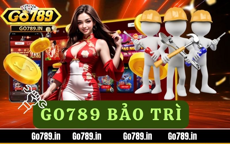 Cần làm gì khi go789 bảo trì