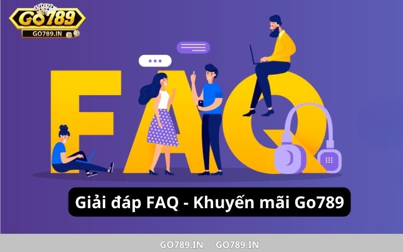 Giải đáp FAQ - Khuyến mãi Go789