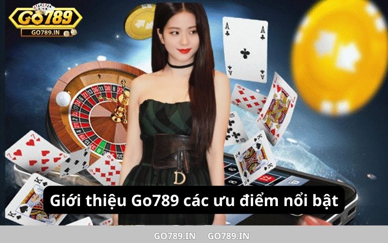 Giới thiệu Go789 các ưu điểm nổi bật