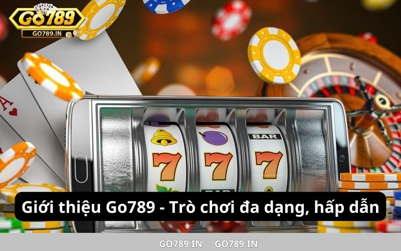 Giới thiệu Go789 - Trò chơi đa dạng, hấp dẫn