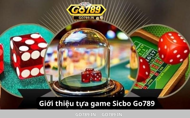 Giới thiệu tựa game Sicbo Go789