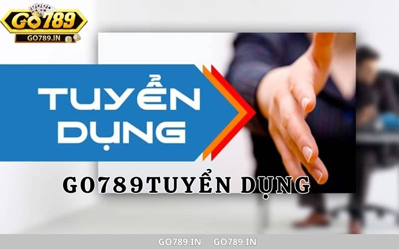 Go789 tuyển dụng - Giới thiệu nhà cái go789