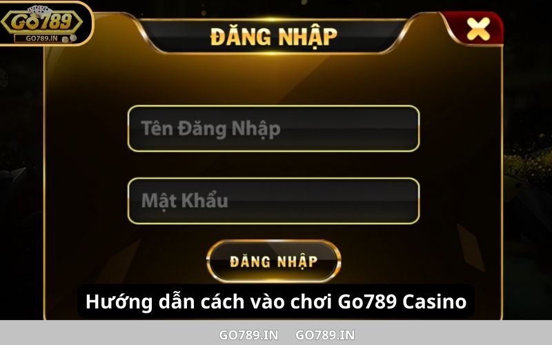 Hướng dẫn cách vào chơi Go789 Casino