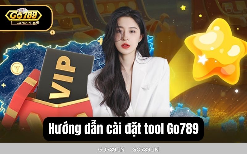 HÆ°á»›ng dáº«n cÃ i Ä‘áº·t tool Go789