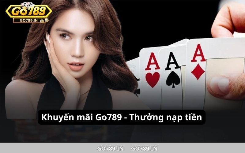 Khuyến mãi Go789 - Thưởng nạp tiền