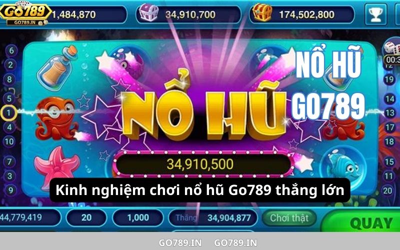 Kinh nghiệm chơi nổ hũ Go789 thắng lớn