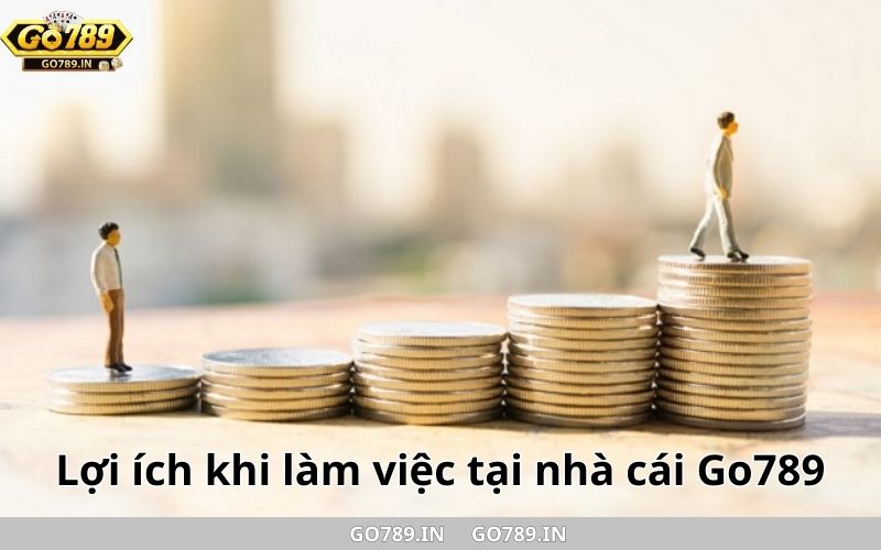 Lợi ích khi làm việc tại nhà cái Go789