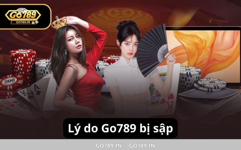 Lý do Go789 bị sập