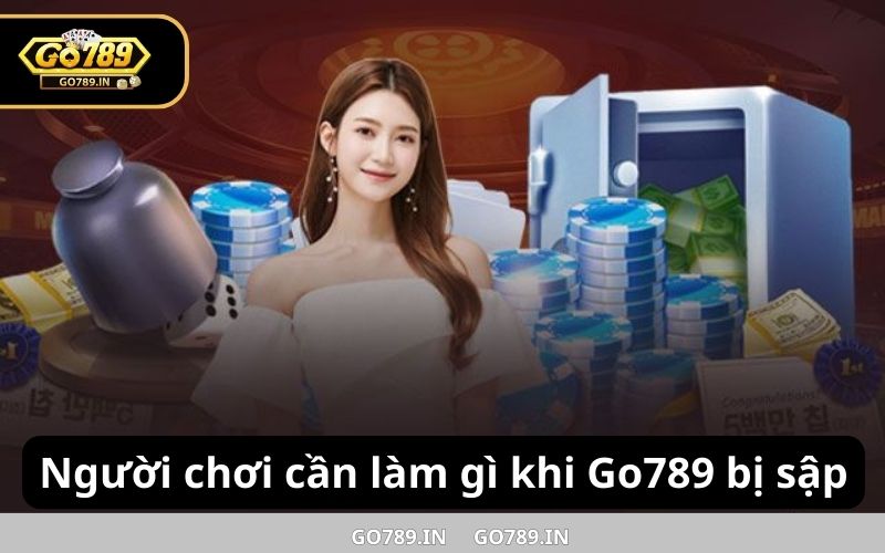 Người chơi cần làm gì khi Go789 bị sập