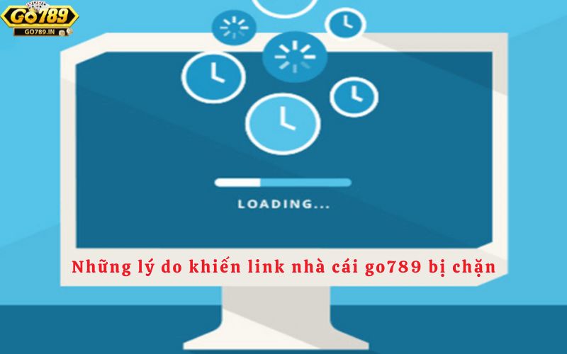 Những lý do khiến link nhà cái go789 bị chặn