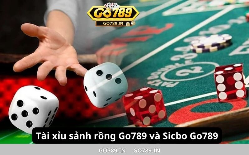 So sánh sự khác nhau giữa tài xỉu sảnh rồng Go789 và Sicbo Go789