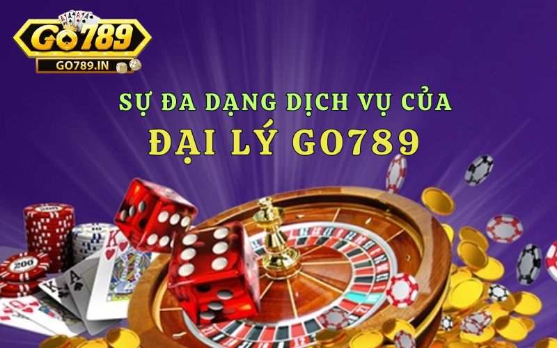 Sự đa dạng dịch vụ của đại lý Go789