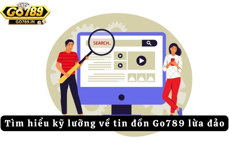 Tìm hiểu kỹ lưỡng về tin đồn Go789 lừa đảo