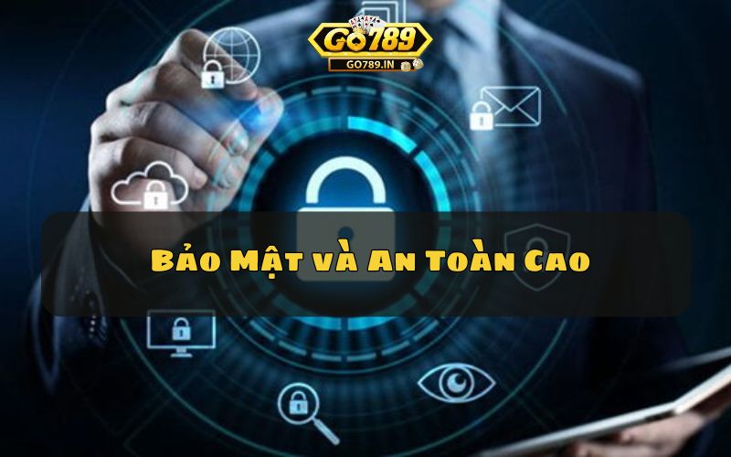 Bảo Mật và An Toàn Cao