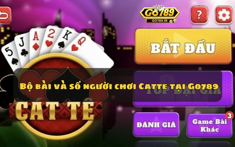 Bộ bài và số người chơi Catte tại Go789