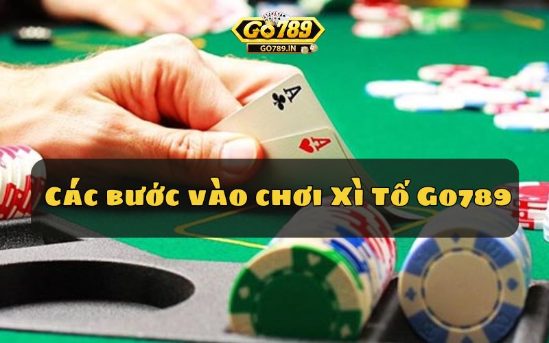 Các bước vào chơi Xì Tố Go789