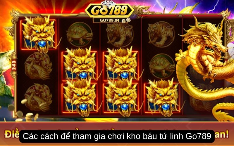 Các cách để tham gia kho báu tứ linh Go789