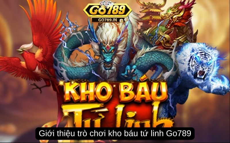 Giới thiệu trò chơi kho báu tứ linh Go789