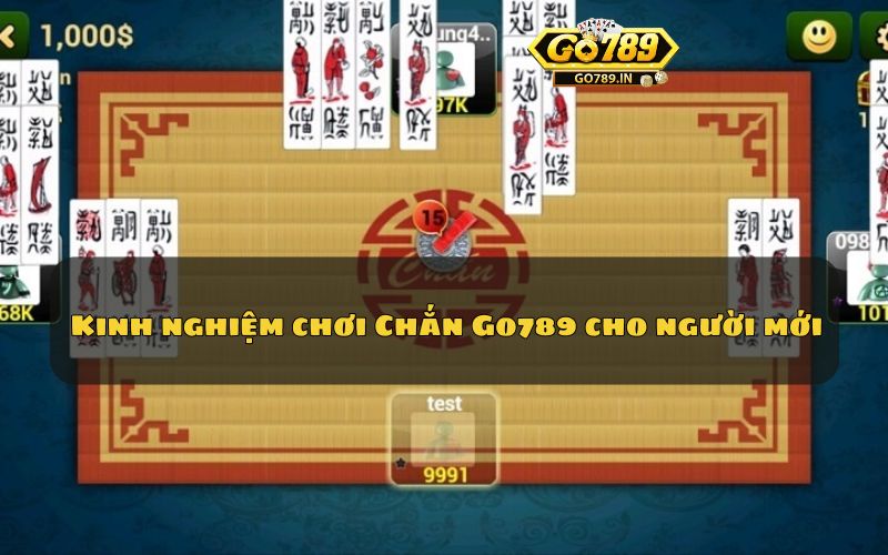 Kinh nghiệm chơi Chắn Go789 cho người mới