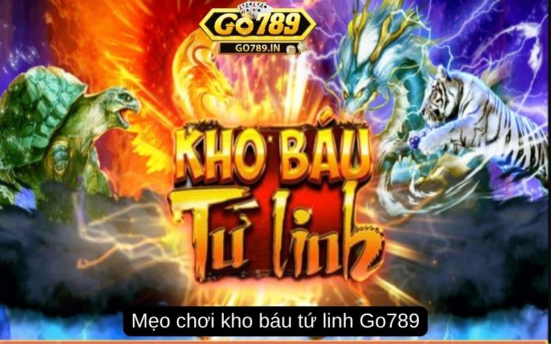 Mẹo chơi kho báu tứ linh Go789