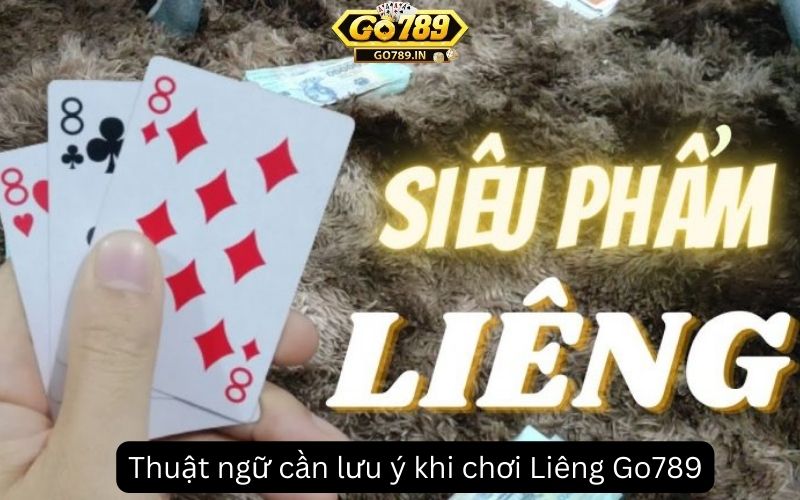 Thuật ngữ cần lưu ý khi chơi Liêng Go789